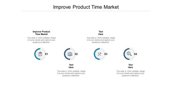 Improve Product Time Market Ppt PowerPoint Presentation Slides Design Templates Cpb