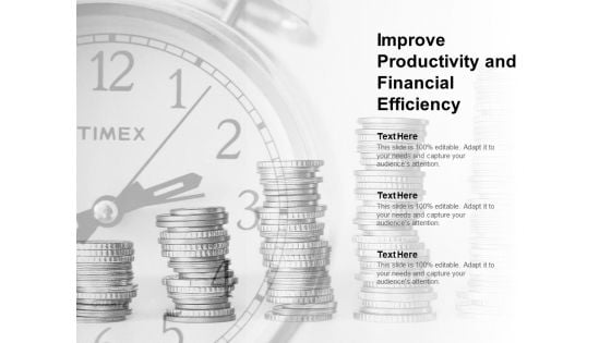 Improve Productivity And Financial Efficiency Ppt Powerpoint Presentation Styles Deck