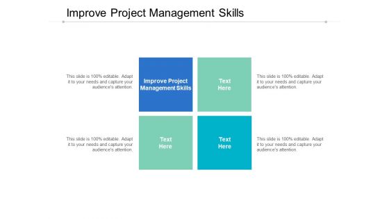 Improve Project Management Skills Ppt PowerPoint Presentation Outline Backgrounds Cpb