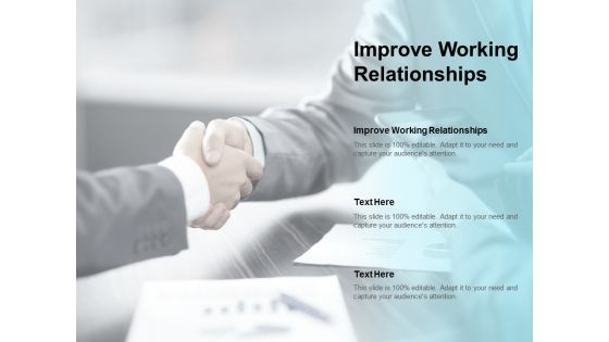 Improve Working Relationships Ppt PowerPoint Presentation Styles Brochure Cpb