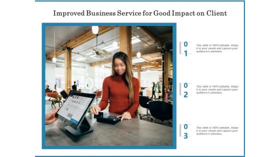 Improved Business Service For Good Impact On Client Ppt Icon Aids PDF