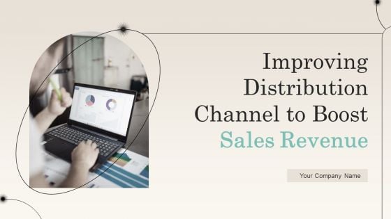 Improving Distribution Channel To Boost Sales Revenue Ppt PowerPoint Presentation Complete Deck With Slides