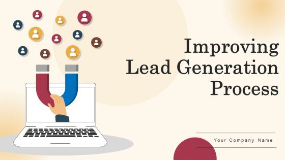 Improving Lead Generation Process Ppt PowerPoint Presentation Complete Deck With Slides