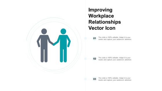 Improving Workplace Relationships Vector Icon Ppt PowerPoint Presentation Summary Design Templates