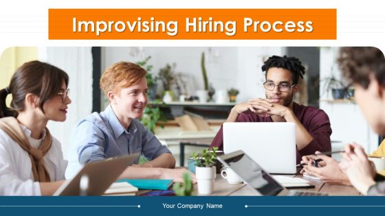 Improvising Hiring Process Ppt PowerPoint Presentation Complete Deck With Slides