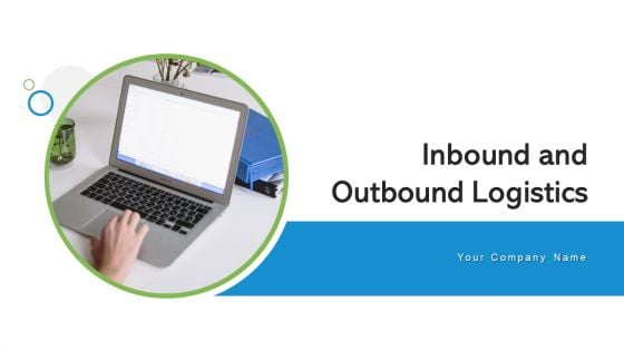 Inbound And Outbound Logistics Continuous Improvement Ppt PowerPoint Presentation Complete Deck With Slides