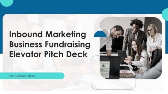 Inbound Marketing Business Fundraising Elevator Pitch Deck Ppt PowerPoint Presentation Complete Deck With Slides