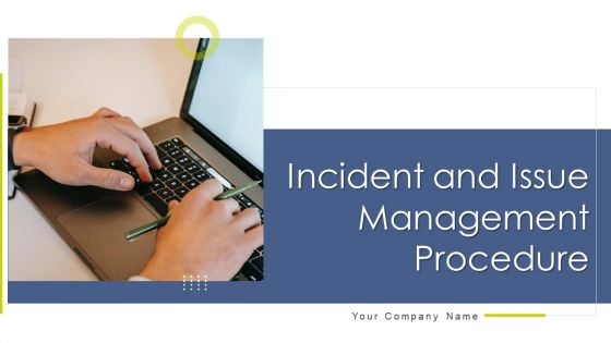 Incident And Issue Management Procedure Ppt PowerPoint Presentation Complete Deck With Slides