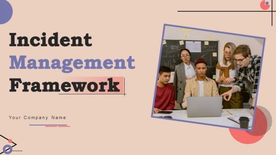 Incident Management Framework Ppt PowerPoint Presentation Complete Deck With Slides Incident Management Framework Ppt PowerPoint Presentation Complete Deck With Slides