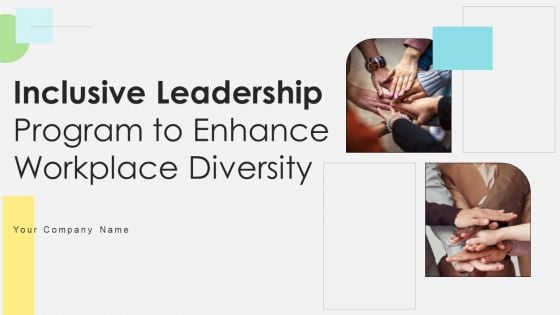 Inclusive Leadership Program To Enhance Workplace Diversity Ppt PowerPoint Presentation Complete Deck With Slides
