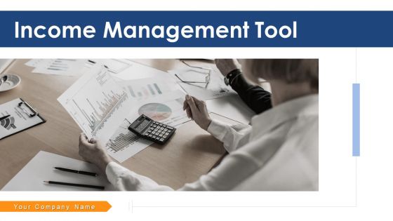 Income Management Tool Ppt PowerPoint Presentation Complete Deck With Slides