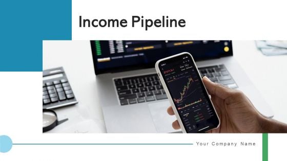 Income Pipeline Marketing Communications Ppt PowerPoint Presentation Complete Deck With Slides