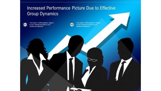 Increased Performance Picture Due To Effective Group Dynamics Ppt PowerPoint Presentation Layouts Portfolio PDF