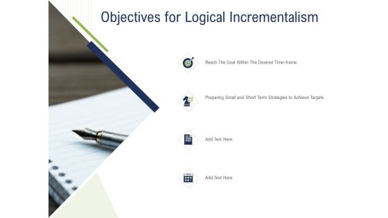 Incremental Decision Making Objectives For Logical Incrementalism Ppt Examples PDF