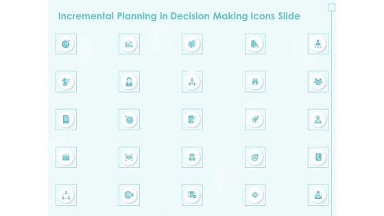 Incremental Planning In Decision Making Icons Slide Formats PDF