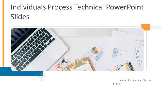 Individuals Process Technical PowerPoint Slides Ppt PowerPoint Presentation Complete Deck With Slides