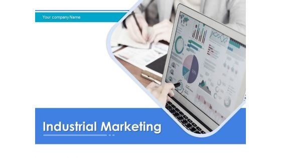 Industrial Marketing Ppt PowerPoint Presentation Complete Deck With Slides