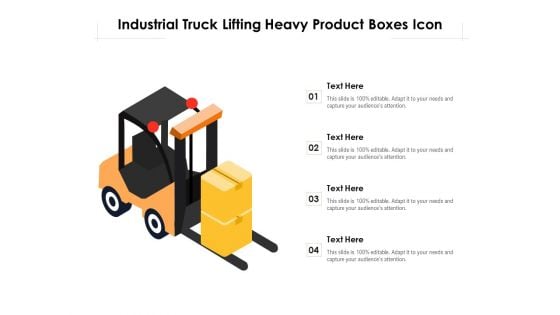Industrial Truck Lifting Heavy Product Boxes Icon Ppt PowerPoint Presentation Infographics File Formats PDF