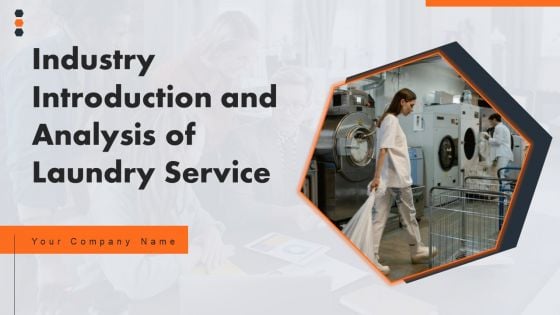 Industry Introduction And Analysis Of Laundry Service Ppt PowerPoint Presentation Complete Deck With Slides