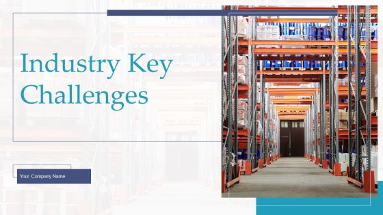 Industry Key Challenges Ppt PowerPoint Presentation Complete Deck With Slides