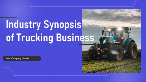 Industry Synopsis Of Trucking Business Ppt PowerPoint Presentation Complete Deck With Slides