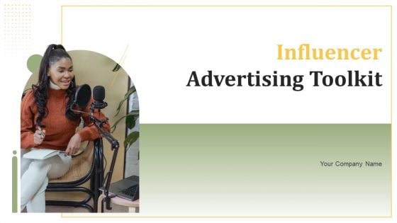 Influencer Advertising Toolkit Ppt PowerPoint Presentation Complete Deck With Slides Influencer Advertising Toolkit Ppt PowerPoint Presentation Complete Deck With Slides