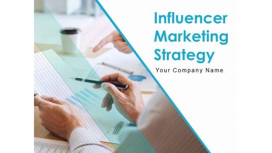 Influencer Marketing Strategy Ppt PowerPoint Presentation Complete Deck With Slides