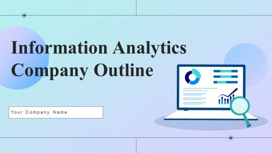 Information Analytics Company Outline Ppt PowerPoint Presentation Complete Deck With Slides