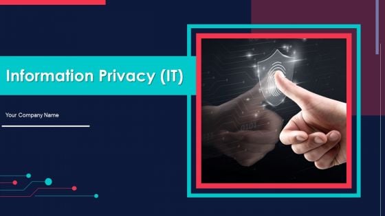 Information Privacy IT Ppt PowerPoint Presentation Complete Deck With Slides