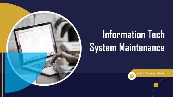 Information Tech System Maintenance Ppt PowerPoint Presentation Complete Deck With Slides