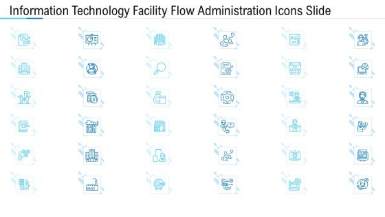 Information Technology Facility Flow Administration Icons Slide Ppt Outline Graphics Design PDF