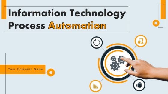 Information Technology Process Automation Ppt PowerPoint Presentation Complete Deck With Slides