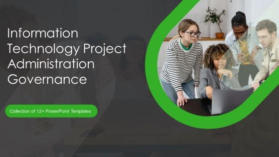 Information Technology Project Administration Governance Ppt PowerPoint Presentation Complete Deck With Slides Information Technology Project Administration Governance Ppt PowerPoint Presentation Complete Deck With Slides