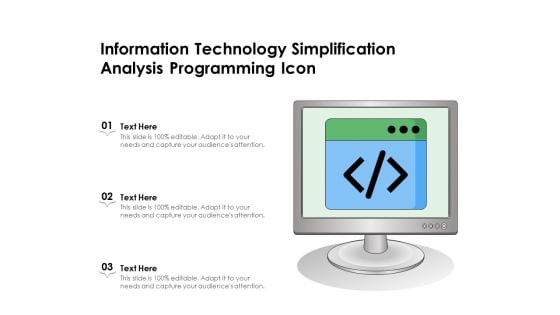 Information Technology Simplification Analysis Programming Icon Ppt PowerPoint Presentation Gallery Images PDF