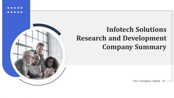 Infotech Solutions Research And Development Company Summary Ppt PowerPoint Presentation Complete With Slides