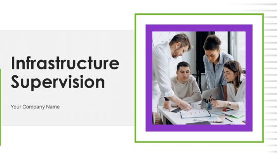 Infrastructure Supervision Ppt PowerPoint Presentation Complete Deck With Slides
