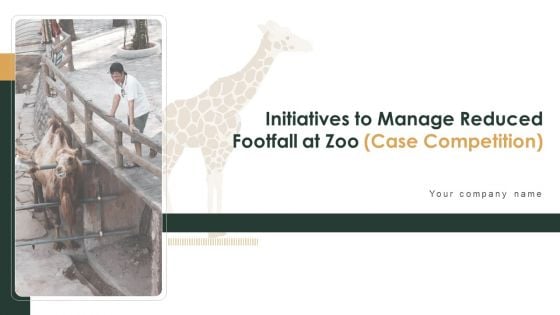 Initiatives To Manage Reduced Footfall At Zoo Case Competition Ppt PowerPoint Presentation Complete Deck With Slides
