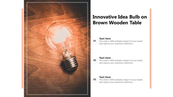 Innovative Idea Bulb On Brown Wooden Table Ppt PowerPoint Presentation File Inspiration PDF