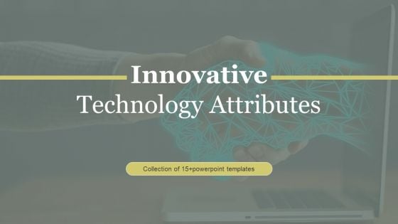 Innovative Technology Attributes Ppt PowerPoint Presentation Complete Deck With Slides