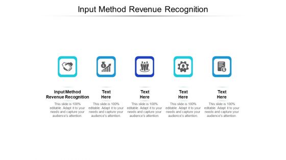 Input Method Revenue Recognition Ppt PowerPoint Presentation Ideas Display Cpb Pdf