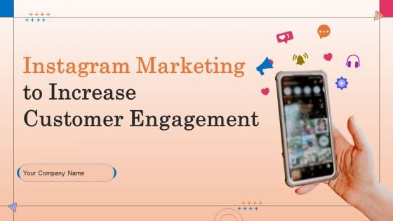 Instagram Marketing To Increase Customer Engagement Ppt PowerPoint Presentation Complete Deck With Slides