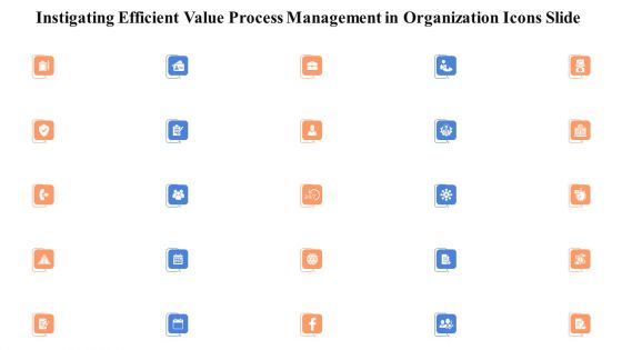 Instigating Efficient Value Process Management In Organization Icons Slide Inspiration PDF