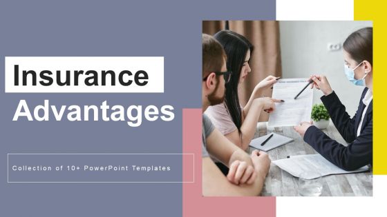 Insurance Advantages Ppt PowerPoint Presentation Complete Deck With Slides