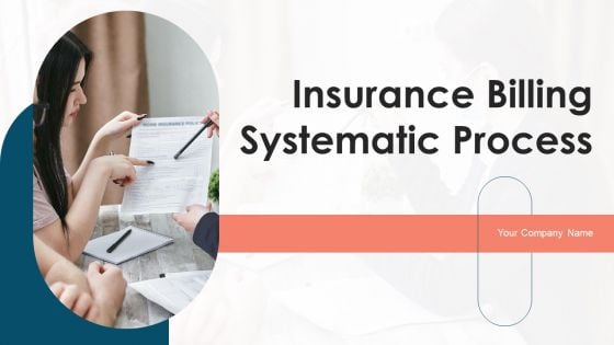 Insurance Billing Systematic Process Ppt PowerPoint Presentation Complete Deck With Slides