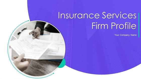 Insurance Services Firm Profile Ppt PowerPoint Presentation Complete With Slides