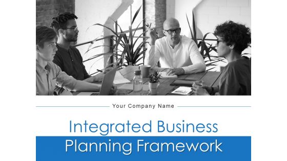 Integrated Business Planning Framework Ppt PowerPoint Presentation Complete Deck With Slides