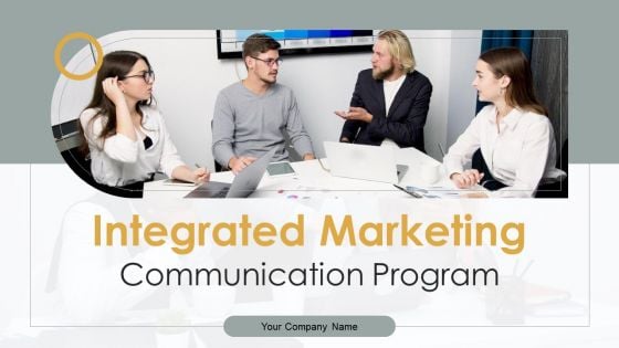 Integrated Marketing Communication Program Ppt PowerPoint Presentation Complete Deck With Slides