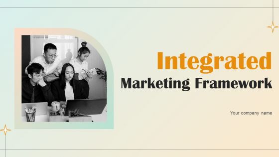 Integrated Marketing Framework Ppt PowerPoint Presentation Complete Deck With Slides Ppt PowerPoint Presentation Complete Deck With Slides