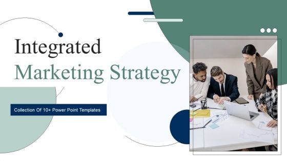 Integrated Marketing Strategy Ppt PowerPoint Presentation Complete Deck With Slides