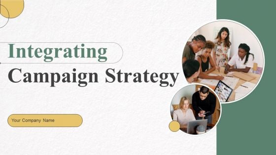 Integrating Campaign Strategy Ppt PowerPoint Presentation Complete Deck With Slides